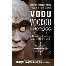 VODU, VOODOO E HOODOO: A MAGIA DO CARIBE E O IMPÉRIO DE MARIE LAVEAU