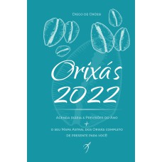 ORIXÁS 2022: LIVRO-AGENDA & PREVISÕES DO ANO + O SEU MAPA ASTRAL DOS ORIXAS COMPLETO