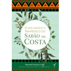 O USO MÁGICO E TERAPÊUTICO DO SABÃO DA COSTA