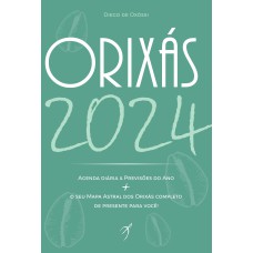 ORIXÁS 2024: LIVRO, AGENDA DIÁRIA & PREVISÕES DO ANO + O SEU MAPA ASTRAL DOS ORIXAS COMPLETO