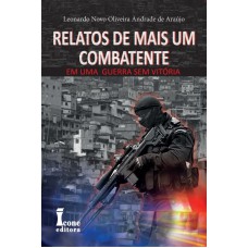 RELATOS DE MAIS UM COMBATENTE - UMA GUERRA SEM VITÓRIA