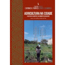 AGRICULTURA NA CIDADE: O CULTIVO DE ALIMENTOS E DO COMUM PELAS MULHERES