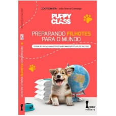 PUPPY CLASS BRASIL - PREPARANDO FILHOTES PARA O MUNDO