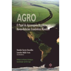 AGRO: O PAPEL DO AGRONEGÓCIO BRASILEIRO NAS NOVAS RELAÇÕES ECONÔMICAS MUNDI