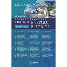 TEMAS RELEVANTES NO DIREITO DE ENERGIA ELÉTRICA - TOMO IX