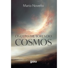 OS CONSTRUTORES DO COSMOS