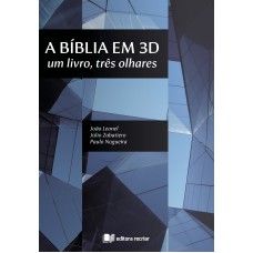 A BÍBLIA EM 3D: UM LIVRO, TRÊS OLHARES