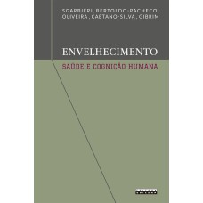 ENVELHECIMENTO, SAÚDE E COGNIÇÃO HUMANA - IMPORTÂNCIA DA DIETA, DA GENÉTICA E DO ESTILO DE VIDA