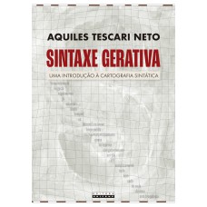 SINTAXE GERATIVA - UMA INTRODUÇÃO À CARTOGRAFIA SINTÁTICA