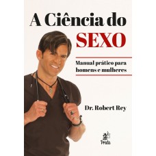 A CIÊNCIA DO SEXO - MANUAL PRÁTICO PARA HOMENS E MULHERES