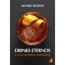 DRINKS ETERNOS E SUAS HISTÓRIAS IMPERDÍVEIS