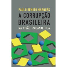 A CORRUPÇÃO BRASILEIRA NA VISÃO PSICANALÍTICA