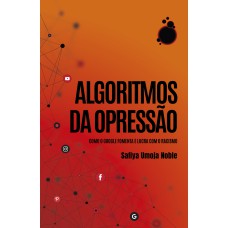 ALGORITMOS DA OPRESSÃO