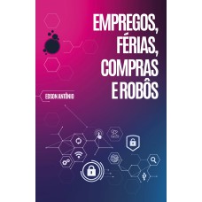 EMPREGOS, FÉRIAS, COMPRAS E ROBÔS