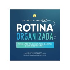 ROTINA ORGANIZADA - GUIA PRÁTICO DA EUREKKA