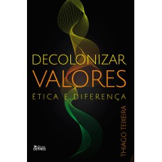 DECOLONIZAR VALORES - ÉTICA E DIFERENÇA