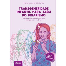 TRANSEXUALIDADE  INFANTIL PARA ALÉM DO BINARISMO - POLÍTICA PÚBLICA DE INCLUSÃO DAS CRIANÇAS TRANS NO BRASIL