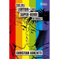 PODE UM LGBTQIA+ SER SUPER-HERÓI NO BRASIL?