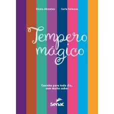 TEMPERO MÁGICO - COZINHA PARA TODO DIA, COM MUITO SABOR