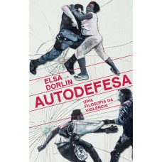 AUTODEFESA: UMA FILOSOFIA DA VIOLÊNCIA