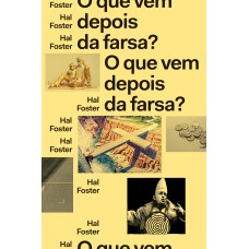 O QUE VEM DEPOIS DA FARSA?: ARTE E CRÍTICA EM TEMPOS DE DEBACLE