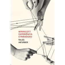 WINNICOTT: EXPERIÊNCIA E PARADOXO - UMA APRESENTAÇÃO SOBRE A TEORIA DE DONALD WINNICOTT