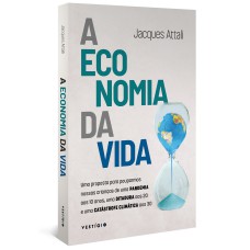 A ECONOMIA DA VIDA: UMA PROPOSTA PARA POUPARMOS NOSSAS CRIANÇAS DE UMA PANDEMIA AOS 10 ANOS, UMA DITADURA AOS 20 E UMA CATÁSTROFE CLIMÁTICA AOS 30