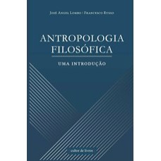 ANTROPOLOGIA FILOSÓFICA - UMA INTRODUÇÃO