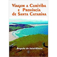 VIAGEM A CURITIBA E PROVÍNCIA DE SANTA CATARINA