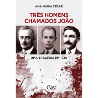 TRÊS HOMENS CHAMADOS JOÃO: UMA TRAGÉDIA EM 1930