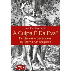 A CULPA É DA EVA?