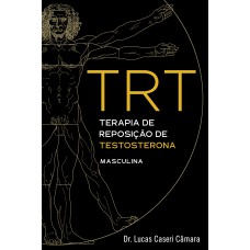 TRT: TERAPIA DE REPOSIÇÃO DE TESTOSTERONA MASCULINA