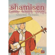 SHAMISEN: CANÇÕES DO MUNDO FLUTUANTE (GRAPHIC NOVEL VOLUME ÚNICO)