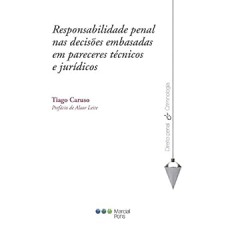 RESPONSABILIDADE PENAL NAS DECISO~ES EMBASADAS EM PARECERES TE´CNICOS E JURI´DICOS