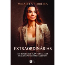 Extraordinárias: 365 Reflexões para fortalecer sua jornada empreendedora