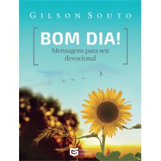 BOM DIA! MENSAGENS PARA SEU DEVOCIONAL