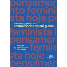 PENSAMENTO FEMINISTA HOJE: SEXUALIDADES NO SUL GLOBAL