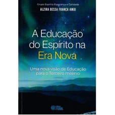 EDUCAÇÃO DO ESPIRITO NA ERA NOVA (A)