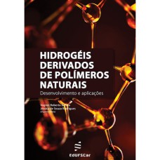 HIDROGÉIS DERIVADOS DE POLÍMEROS NATURAIS: DESENVOLVIMENTO E APLICAÇÕES