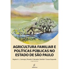 AGRICULTURA FAMILIAR E POLÍTICAS PÚBLICAS NO ESTADO DE SÃO PAULO