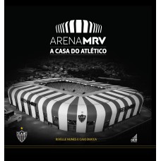 ARENA MRV: A CASA DO ATLÉTICO