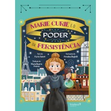 MARIE CURIE E O PODER DA PERSISTÊNCIA