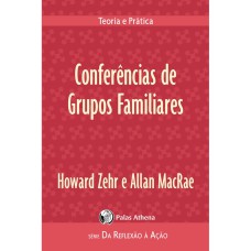 CONFERÊNCIAS DE GRUPOS FAMILIARES - TEORIA E PRÁTICA