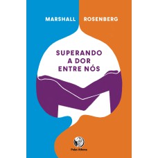 SUPERANDO A DOR ENTRE NÓS - RESTABELECIMENTO E RECONCILIAÇÃO SEM FAZER CONCESSÕES