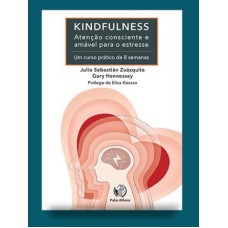 KINDFULNESS -  ATENÇÃO CONSCIENTE E AMÁVEL PARA O ESTRESSE