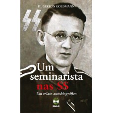 UM SEMINARISTA NAS SS -  UM RELATO AUTOBIOGRÁFICO