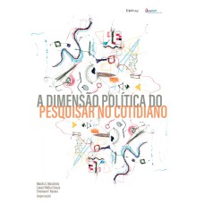 A DIMENSÃO POLÍTICA DO PESQUISAR NO COTIDIANO