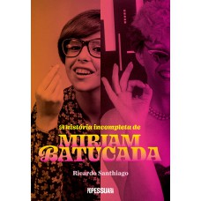 A HISTÓRIA INCOMPLETA DE MIRIAM BATUCADA