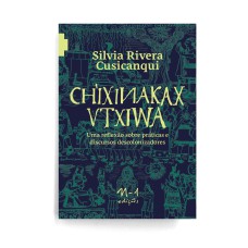 CHIXINAKAX UTXIWA: UMA REFLEXÃO SOBRE PRÁTICAS E DISCURSOS DESCOLONIZADORES