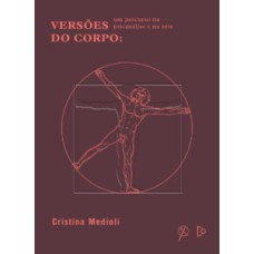 Versões do corpo: Um percurso na psicanálise e na arte